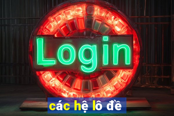 các hệ lô đề