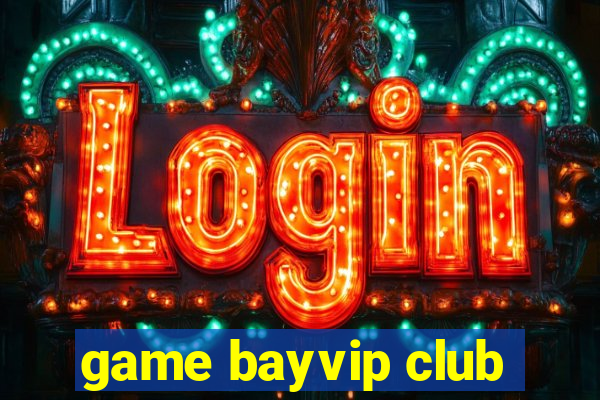 game bayvip club