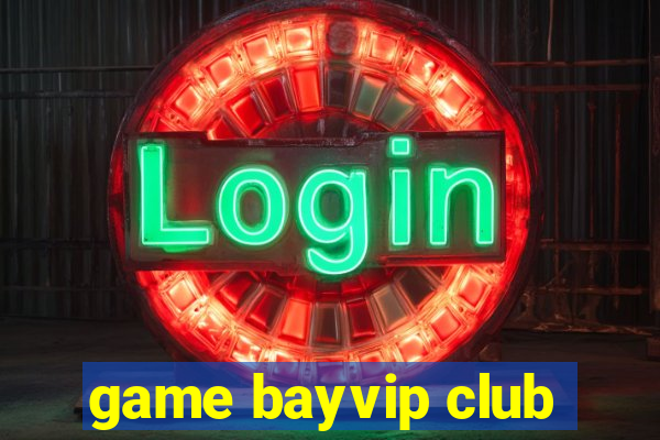 game bayvip club