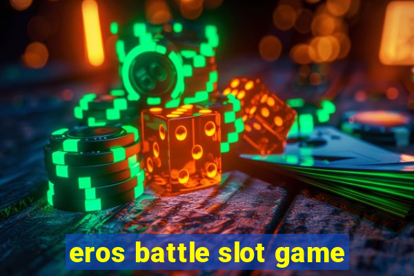 eros battle slot game