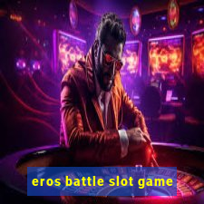 eros battle slot game