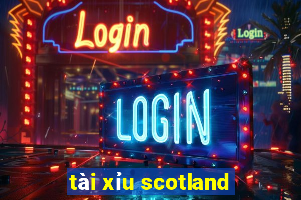 tài xỉu scotland