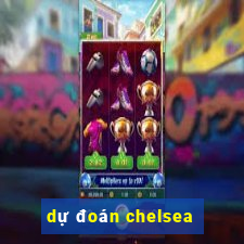 dự đoán chelsea