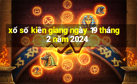 xổ số kiên giang ngày 19 tháng 2 năm 2024