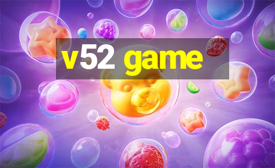 v52 game