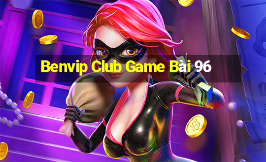 Benvip Club Game Bài 96