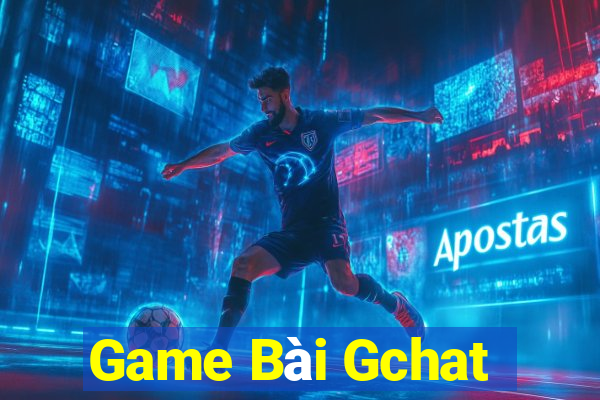 Game Bài Gchat