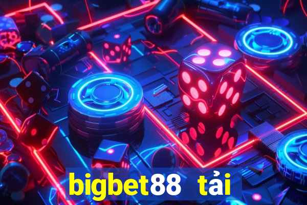 bigbet88 tải xuống app