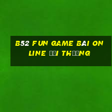 B52 Fun Game Bài Online Đổi Thưởng