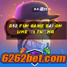 B52 Fun Game Bài Online Đổi Thưởng