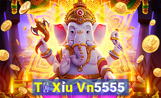 T㠩 Xỉu Vn5555