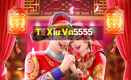 T㠩 Xỉu Vn5555