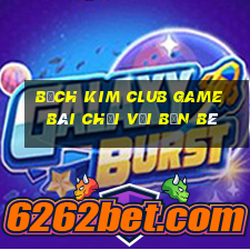 Bạch Kim Club Game Bài Chơi Với Bạn Bè