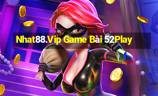 Nhat88.Vip Game Bài 52Play