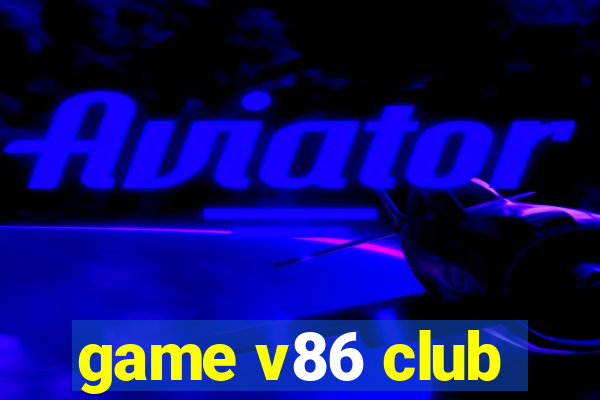 game v86 club