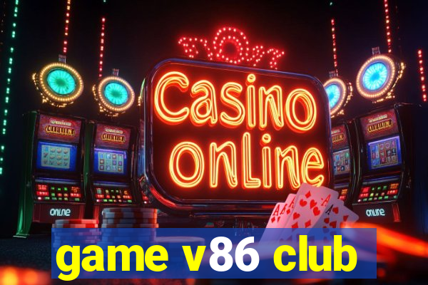 game v86 club