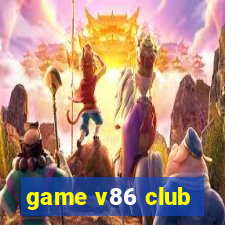 game v86 club