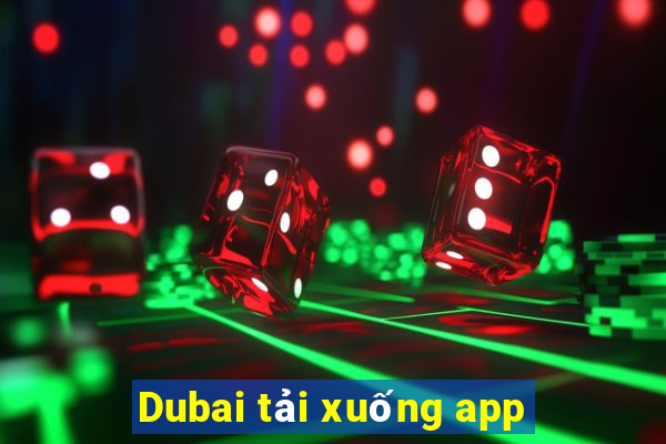 Dubai tải xuống app