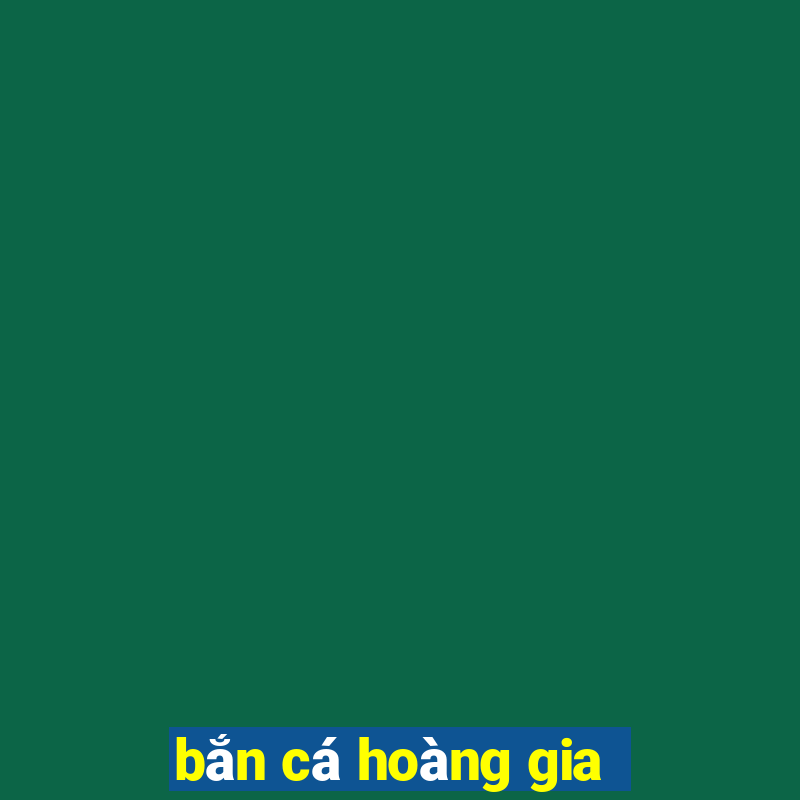 bắn cá hoàng gia