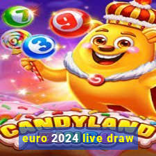 euro 2024 live draw