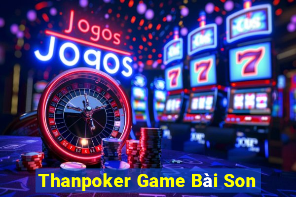 Thanpoker Game Bài Son