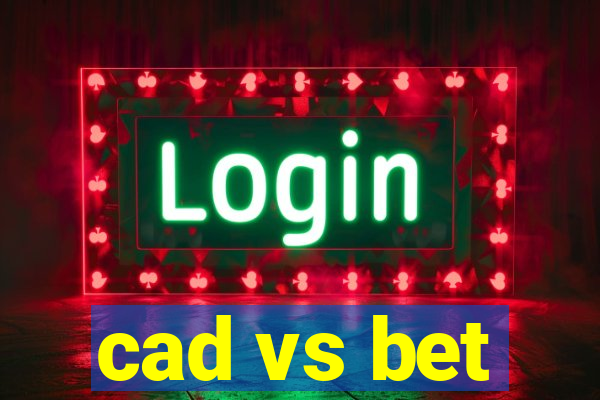 cad vs bet