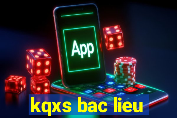 kqxs bac lieu