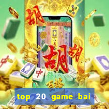 top 20 game bai doi thuong