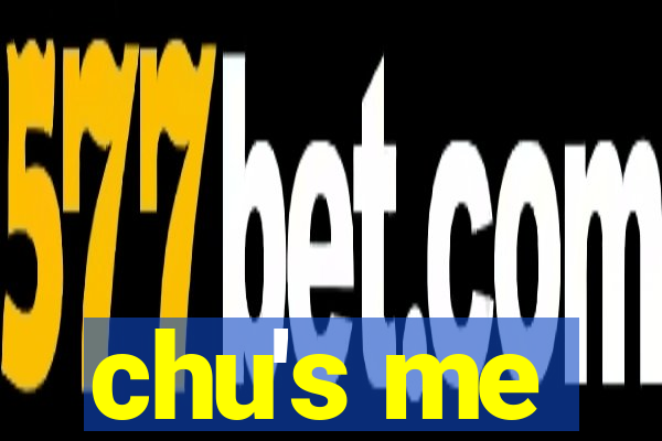 chu's me