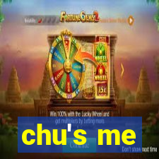 chu's me