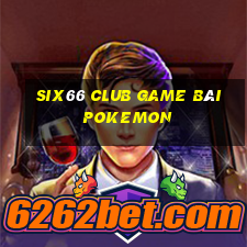 Six66 Club Game Bài Pokemon