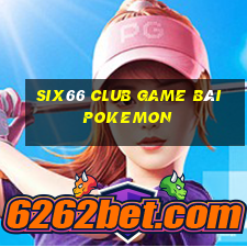 Six66 Club Game Bài Pokemon