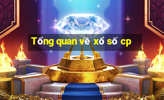 Tổng quan về xổ số cp