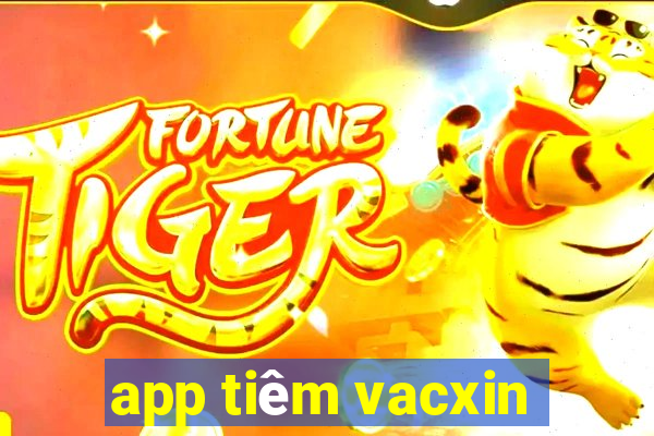 app tiêm vacxin