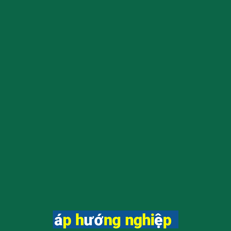 áp hướng nghiệp