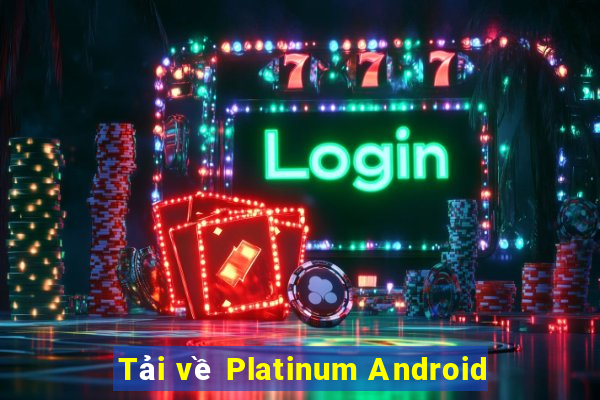 Tải về Platinum Android