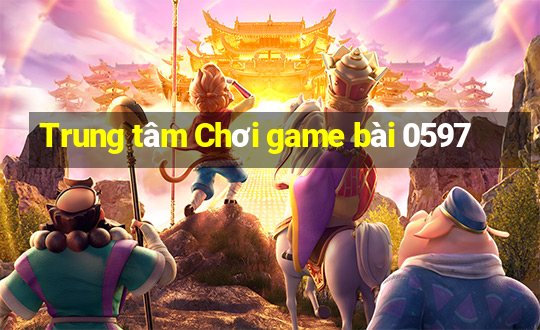 Trung tâm Chơi game bài 0597