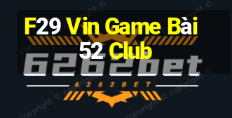 F29 Vin Game Bài 52 Club