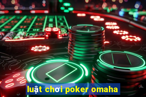 luật chơi poker omaha