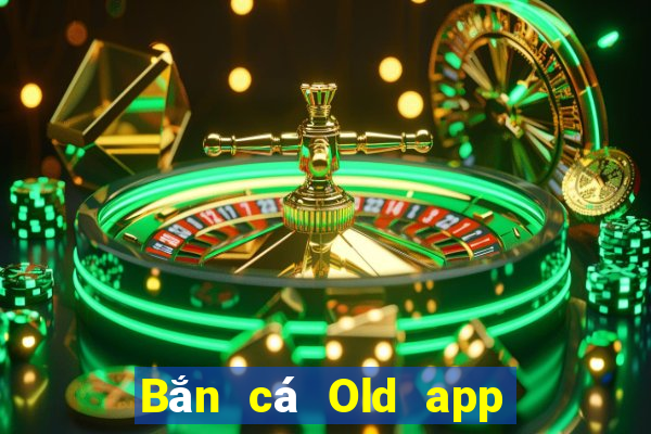 Bắn cá Old app Tải về