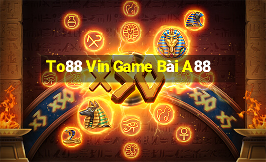 To88 Vin Game Bài A88