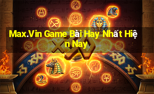 Max.Vin Game Bài Hay Nhất Hiện Nay