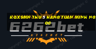 kqxsmn thu 5 hang tuan minh ngoc