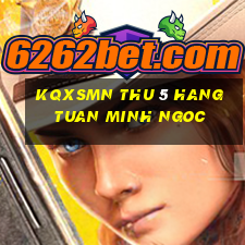 kqxsmn thu 5 hang tuan minh ngoc