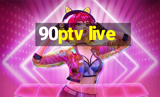 90ptv live