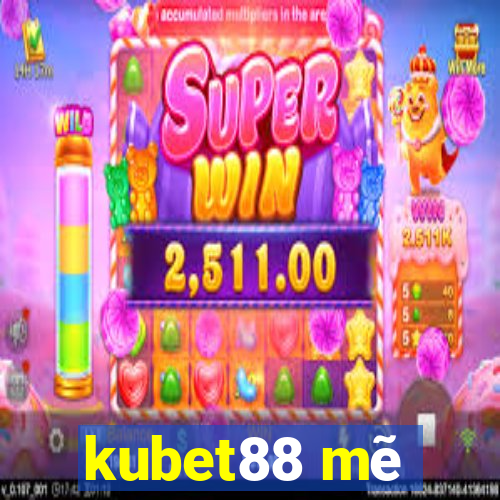 kubet88 mẽ