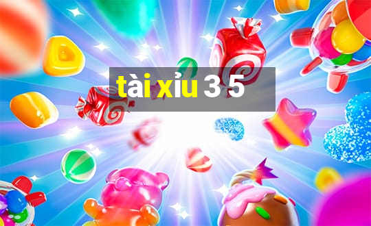 tài xỉu 3 5