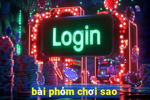 bài phỏm chơi sao