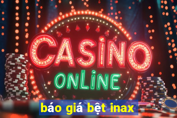 báo giá bệt inax