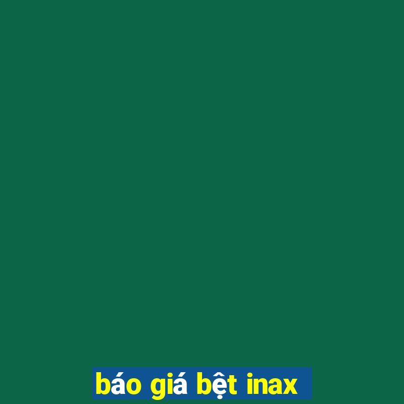 báo giá bệt inax